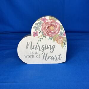 Nursing is a Work of Heart Floral Wood Heart Sign Shelf Sitter Decor